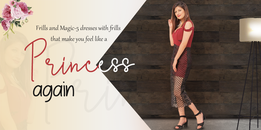 Frills and Magic- 5 dresses with frills that make you feel like a princess again